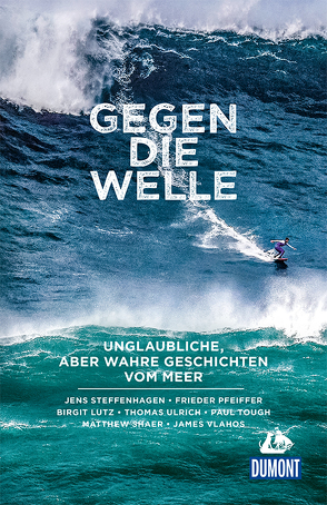 Gegen die Welle von Lutz,  Birgit, Shaer,  Matthew, Steffenhagen,  Jens, Tough,  Paul, Ulrich,  Thomas, Vlahos,  James