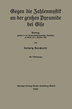 Gegen die Zahlenmystik an der großen Pyramide bei Gise von Borchardt,  Ludwig