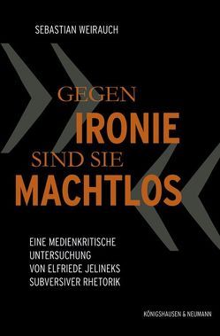 „Gegen Ironie sind sie machtlos“ von Weirauch,  Sebastian