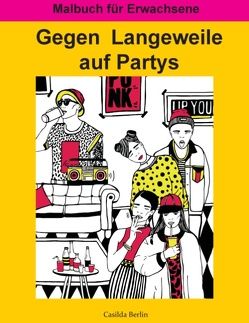 Gegen Langeweile auf Partys von Berlin,  Casilda