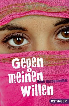 Gegen meinen Willen von Hassenmüller,  Heidi, Schürmann,  Kerstin