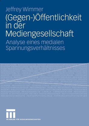 (Gegen-)Öffentlichkeit in der Mediengesellschaft von Wimmer,  Jeffrey