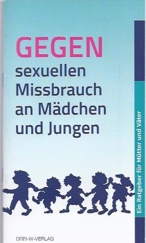 Gegen sexuellen Missbrauch an Mädchen und Jungen von Will,  Franz