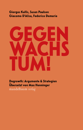 Gegen Wachstum! von D’Alisa,  Giacomo, Demaria,  Federico, Kallis,  Giorgos, Paulson,  Susan