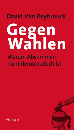 Gegen Wahlen von Braun,  Arne, van Reybrouck,  David