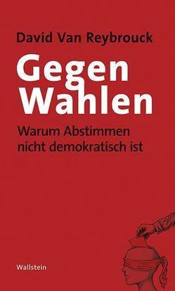 Gegen Wahlen von Braun,  Arne, van Reybrouck,  David