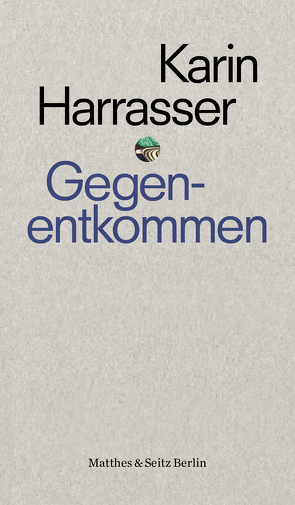 Gegenentkommen von Harrasser,  Karin