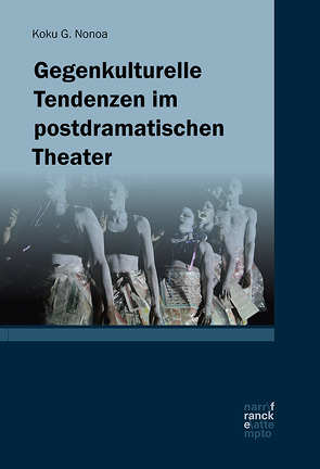 Gegenkulturelle Tendenzen im postdramatischen Theater von Nonoa,  Koku G.