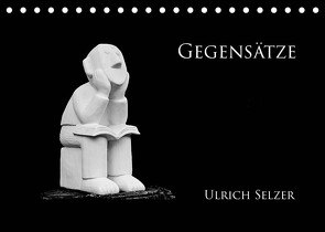 Gegensätze (Tischkalender 2022 DIN A5 quer) von Selzer,  Ulrich