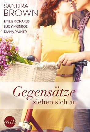 Gegensätze ziehen sich an von Brown,  Sandra, Heitmann,  Johannes, Jaeger,  Jana, Lenzen,  Katharina, Monroe,  Lucy, Palmer,  Diana, Richards,  Emilie, Sajlo-Lucich,  Sonja