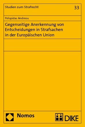 Gegenseitige Anerkennung von Entscheidungen in Strafsachen in der Europäischen Union von Andreou,  Pelopidas