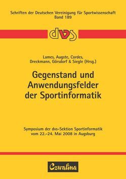 Gegenstand und Anwendungsfelder der Sportinformatik von Augste,  Claudia, Cordes,  Ole, Dreckmann,  Christoph, Görsdorf,  Karsten, Lames,  Martin, Siegle,  Malte