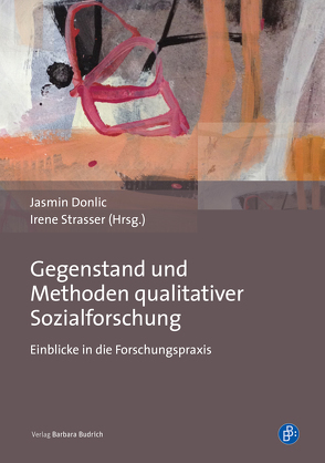 Gegenstand und Methoden qualitativer Sozialforschung von Blumenthal,  Sara, Donlic,  Jasmin, Hametner,  Katharina, Harbig,  Imke, Kastner,  Monika, Krainer,  Larissa, Lerchster,  Ruth, Merz,  Martina, Peterlini,  Hans Karl, Rauch,  Franz, Reichertz,  Jo, Scherpf,  Andreas, Schlögl,  Peter, Schober,  Anna, Sigot,  Marion, Sorgner,  Helene, Spannring,  Nicola, Sting,  Stephan, Strasser,  Irene, Ukowitz,  Martina