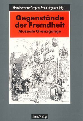 Gegenstände der Fremdheit von Groppe,  Hans H, Jürgensen,  Frank