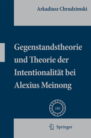 Gegenstandstheorie und Theorie der Intentionalität bei Alexius Meinong von Chrudzimski,  Arkadiusz