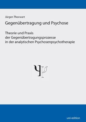 Gegenübertragung und Psychose von Thorwart,  Jürgen