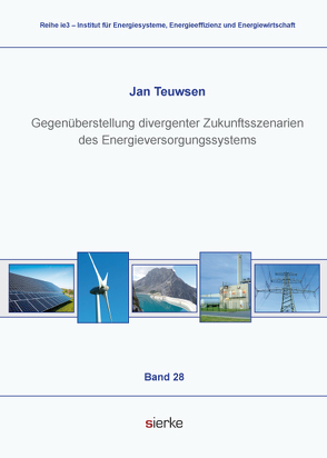 Gegenüberstellung divergenter Zukunftsszenarien des Energieversorgungssystems von Teuwsen,  Jan