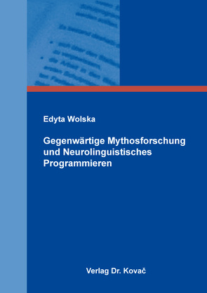 Gegenwärtige Mythosforschung und Neurolinguistisches Programmieren von Wolska,  Edyta