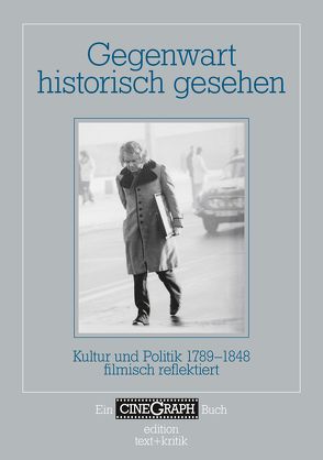 Gegenwart historisch gesehen von Bock,  Hans-Michael, Distelmeyer,  Jan, Schiemann,  Swenja, Schöning,  Jörg, Wottrich,  Erika