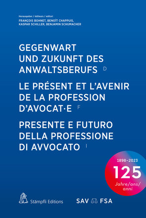 Gegenwart und Zukunft des Anwaltsberufs Le présent et l’avenir de la profession d’avocat·e Presente e futuro della professione di avvocato von Bohnet,  François, Chappuis,  Benoît, Schiller,  Kaspar, Schumacher,  Benjamin