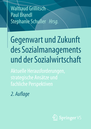 Gegenwart und Zukunft des Sozialmanagements und der Sozialwirtschaft von Brandl,  Paul, Grillitsch,  Waltraud, Schüller,  Stephanie