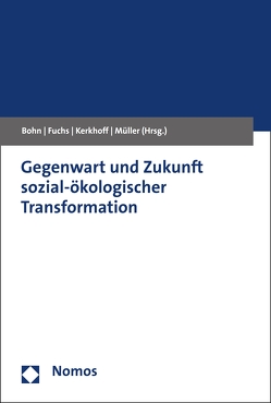 Gegenwart und Zukunft sozial-ökologischer Transformation von Bohn,  Carolin, Fuchs,  Doris, Kerkhoff,  Antonius, Müller,  Christian