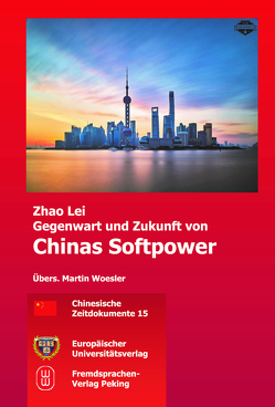 Gegenwart und Zukunft von Chinas Softpower von Zhao,  Lei