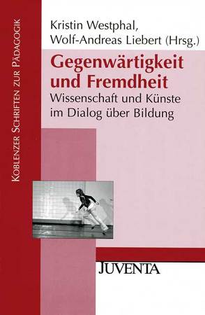 Gegenwärtigkeit und Fremdheit von Liebert,  Wolf-Andreas, Westphal,  Kristin