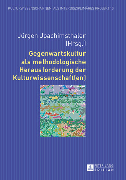 Gegenwartskultur als methodologische Herausforderung der Kulturwissenschaft(en) von Joachimsthaler,  Jürgen, Thinnes,  Verena, Traeber,  Romy