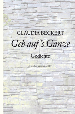 Geh auf’s Ganze von Beckert,  Claudia