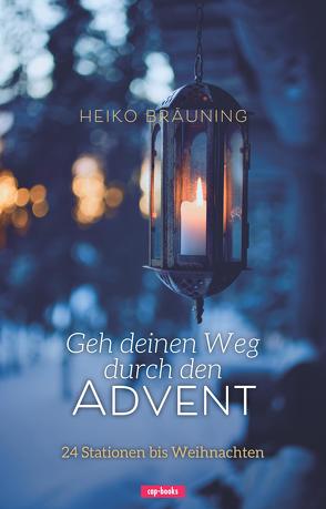 Geh deinen Weg durch den Advent von Bräuning,  Heiko