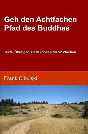 Geh den Achtfachen Pfad des Buddhas von Cibulski,  Frank