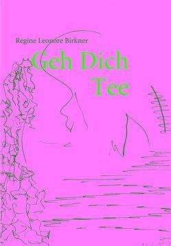 Geh Dich Tee von Birkner,  Regine Leonore