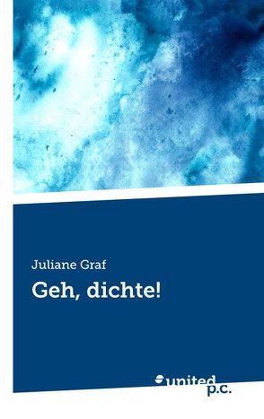 Geh, dichte! von Graf,  Juliane