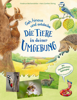 Geh hinaus und entdecke … Die Tiere in deiner Umgebung von Döring,  Hans Günther, Reichenstetter,  Friederun