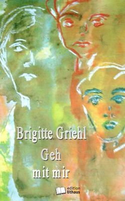 Geh mit mir von Griehl,  Brigitte