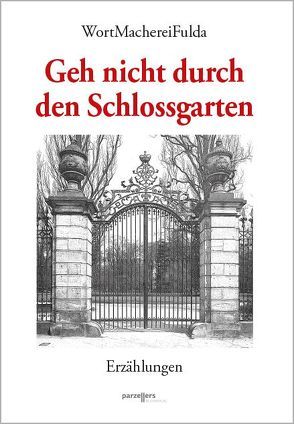 Geh nicht durch den Schlossgarten von WortMacherei