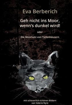 Geh nicht ins Moor, wenn’s dunkel wird! von Berberich,  Eva, Nyre,  Valerie