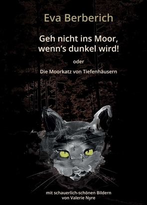 Geh nicht ins Moor, wenn’s dunkel wird! von Berberich,  Eva, Nyre,  Valerie