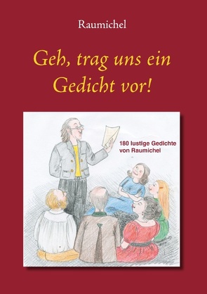 Geh, trag uns ein Gedicht vor! von Raumichel