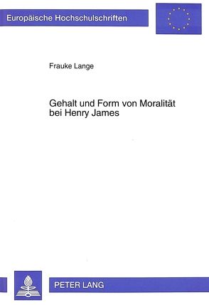 Gehalt und Form von Moralität bei Henry James von Lange,  Frauke