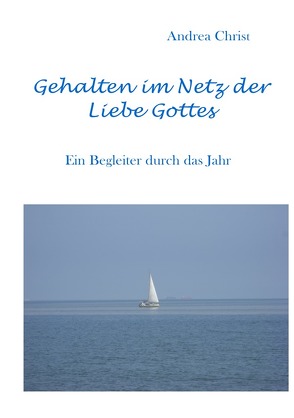 Gehalten im Netz der Liebe Gottes von Christ,  Andrea