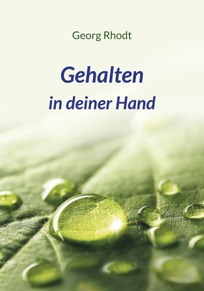 Gehalten in deiner Hand von Rhodt,  Georg