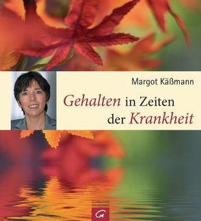 Gehalten in Zeiten der Krankheit von Käßmann,  Margot