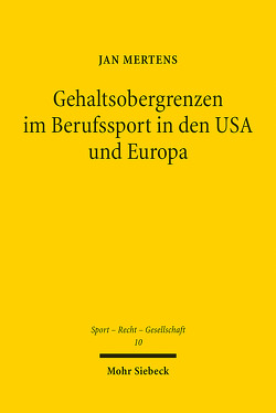 Gehaltsobergrenzen im Berufssport in den USA und Europa von Mertens,  Jan