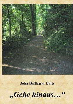 „Gehe hinaus…“ von Baltz,  John Balthasar