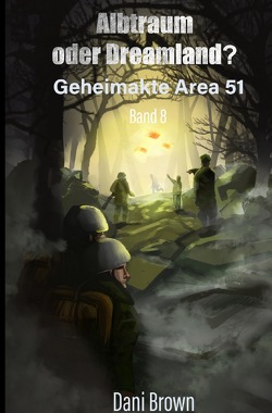 Geheimakte Area 51 / Albtraum oder Dreamland? von Brown,  Dani