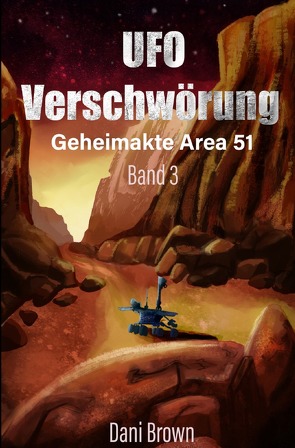 Geheimakte Area 51 / UFO – Verschwörung von Brown,  Dani