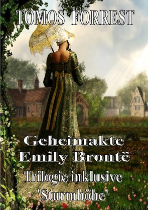 Geheimakte Emily Brontë – Gesamtausgabe von Bronte,  Emiliy, Forrest,  Tomos