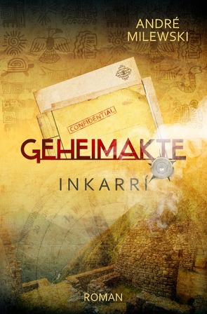 Geheimakte / Geheimakte Inkarrí von Milewski,  André